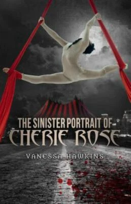 Sinister Portrait of Cherie Rose, Paperback by Hawkins, Vanessa, Brand New, F...