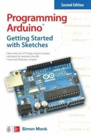 Programming Arduino: Getting Started with Sketches, Second Edition by Simon Monk