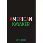 AMERICAN KAYAKER NOTEBOOK: DAILY PLANNER, JOURNAL, APPOINTMENTS, AND NOTES FOR RIVER AND SEA KAYAKERS