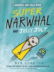 Super Narwhal and Jelly Jolt (A Narwhal and Jelly Book #2) (A Narwhal and