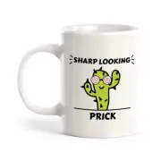 Sharp Looking Prick 11oz Mug | Cute and Funny Romantic Novelty Mugs