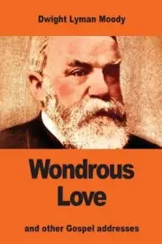 Wondrous Love: and other Gospel addresses by Dwight Lyman Moody (English) Paperb