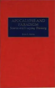 Apocalypse and Paradigm: Science and Everyday Thinking by Errol E. Harris (Autho