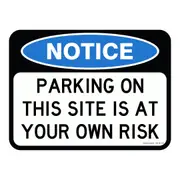 Notice Sign - Parking On This Site Is At Your Own Risk