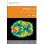 STICKY LEARNING: HOW NEUROSCIENCE SUPPORTS TEACHING THAT’S REMEMBERED