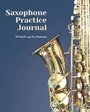 Saxophone Practice Journal: 12 Month Log for Musicians