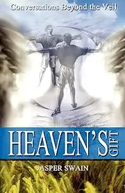 Heaven's Gift - Conversations Beyond the Veil: Conversations from Beyond the Veil