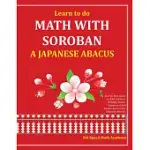 LEARN TO DO MATH WITH SOROBAN A JAPANESE ABACUS: LEARN HOW TO ADD, SUBTRACT, MULTIPLY, DIVIDE AND FIND SQUARE ROOTS WITH THIS EA