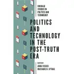 POLITICS AND TECHNOLOGY IN THE POST-TRUTH ERA