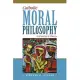 Catholic Moral Philosophy in Practice & Theory: An Introduction