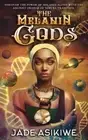 The Melanin Gods: Discover the Power of Melanin Along with the Ancient ...