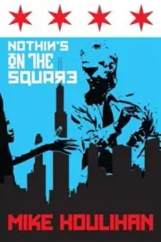 Nothin's On The Square: 82 Days on the Mayoral Campaign Trail, Making History...