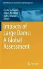Impacts of Large Dams : A Global Assessment, Hardcover by Tortajada, Cecilia ...