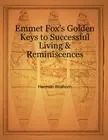 Emmet Fox's Golden Keys to Successful Living & Reminiscences