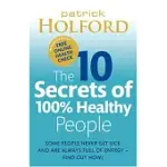 THE 10 SECRETS OF 100% HEALTHY PEOPLE