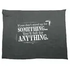 If You Dont Stand Up For Something Youll Fall - Tea Towel cleaning cloth Gift