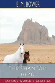 The Phantom Herd (Esprios Classics) by B.M. Bower Paperback Book