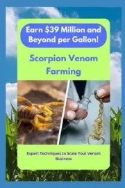 "Scorpion Venom Riches: Earn $39 Million and Beyond per Gallon!" by Sachin Mohit