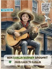 [Independently Published] HOW DUBLIN BUSKER BROUGHT GOOD LUCK TO DUBLIN