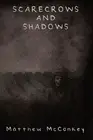 Scarecrows and Shadows by Matthew McConkey Paperback Book