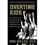 OVETIME KIDS: THE UNTOLD STORY OF A SMALL-TOWN KENTUCKY BASKETBALL TEAM’S UNLIKELY RISE TO THE STATE CHAMPIONSHIP