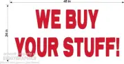 2' X 4' VINYL BANNER WE BUY YOUR STUFF HORIZONTAL BIG SIGN RED WHITE