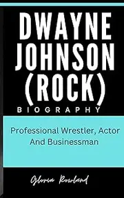 Dwayne Johnson Biography : Professional Wrestler, Businessman And Actor
