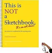 This Is Not a Sketchbook It's an Art Class, Century Art Class Sketchbook, Spiral Bound Drawing Pad, Spiral-Bound Interactive Workbook Coloring Book, For Writing, Painting, Sketching or Doodling (Yellow)