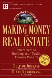 The Insider's Guide to Making Money in Real Estate: Smart Steps to Building Your