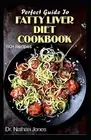 Perfect Guide Fatty Liver Diet Cookbook 60+ Easy prepare L by Jones Nathan