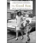 THE GOOD SON: JFK JR. AND THE MOTHER HE LOVED