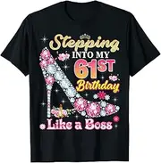 [X.Style] Stepping Into My 61st Birthday Like A Boss 61 Year Old Queen ds1514 T-Shirt (M) Black