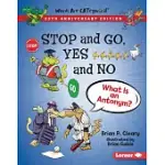 STOP AND GO, YES AND NO, 20TH ANNIVERSARY EDITION: WHAT IS AN ANTONYM?