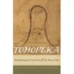 TOHOPEKA: RETHINKING THE CREEK WAR AND THE WAR OF 1812