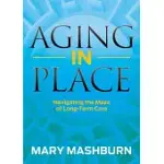 AGING IN PLACE: NAVIGATING THE MAZE OF LONG-TERM CARE