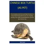 CHINESE BOX TURTLE AS PET: THE COMPLETE GUIDE ON EVERYTHING YOU NEED TO KNOW ABOUT CHINESE BOX TURTLE, CARE, FEEDING, HOUSING, DIET, HEALTH CARE