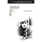 GLENN GOULD: A MUSICAL FORCE