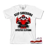 Tee to match Jordan Retro 11 Cherry Red. Keep Shredding Tee.