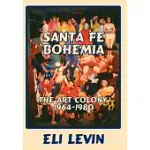 SANTA FE BOHEMIA: THE ART COLONY 1964-1980
