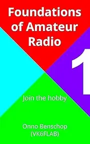 Foundations of Amateur Radio: Volume 1: Join the hobby