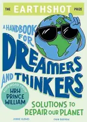The Earthshot Prize: A Handbook for Dreamers and Thinkers: Solutions to Repair o