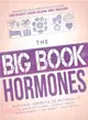 The Big Book of Hormones ― Survival Secrets to Naturally Eliminate Hot Flashes, Regulate Your Moods, Improve Your Memory, Loose Weight, Sleep Better, and More!