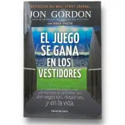 El Juego Se Gana En Los Vestidores - Jon Gordon y Mike Smith