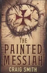 Painted Messiah by Craig Smith (2009, Trade Paperback)