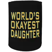 Alcohol Stubby Holder - Worlds Okayest Daughter - Funny Novelty Birthday Gift Joke Beer Can Bottle