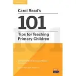 <姆斯>CAROL READ'S 101 TIPS FOR TEACHING PRIMARY CHILDREN /READ 9781108744225 <華通書坊/姆斯>