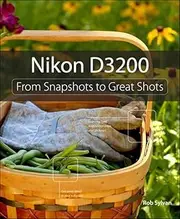 Nikon D3200: From Snapshots to Great Shots