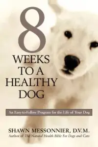 在飛比找博客來優惠-8 Weeks to a Healthy Dog: An E