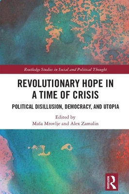 Revolutionary Hope in a Time of Crisis: Political Disillusion, Democracy, and Ut