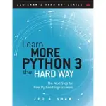 LEARN MORE PYTHON 3 THE HARD WAY: THE NEXT STEP FOR NEW PYTHON PROGRAMMERS